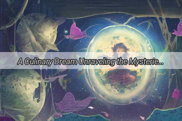 A Culinary Dream Unraveling the Mysteries of Eating in a Dream World